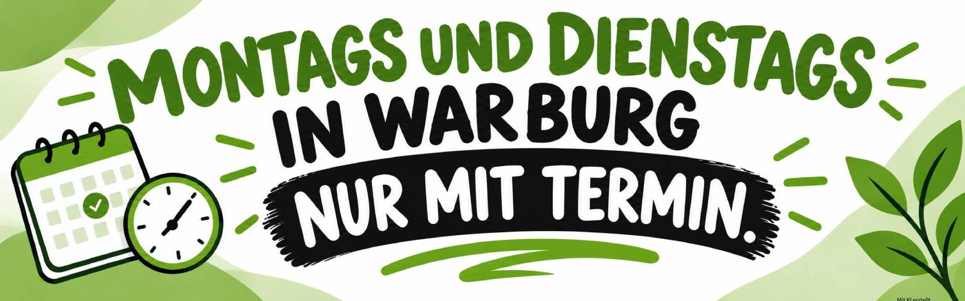 Montags und dienstags ist eine persönliche Vorsprache in Warburg nur mit Termin möglich.